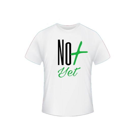 “Not Yet” Tee